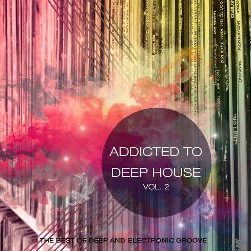 Addicted to Deep House, Vol. 2 (Best of Deep and Electronic Grooves)