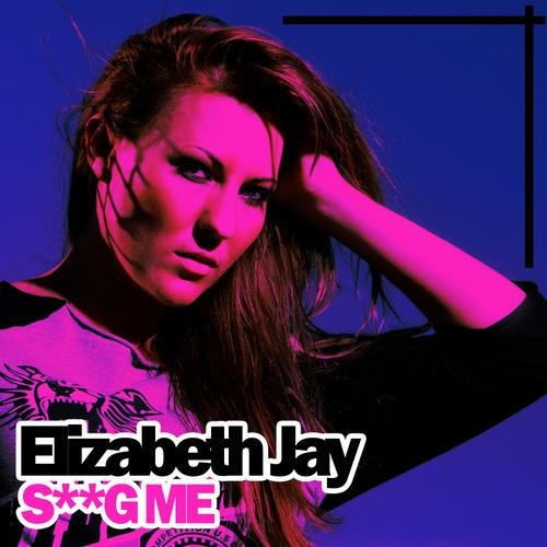 Elizabeth Jay - S**g Me