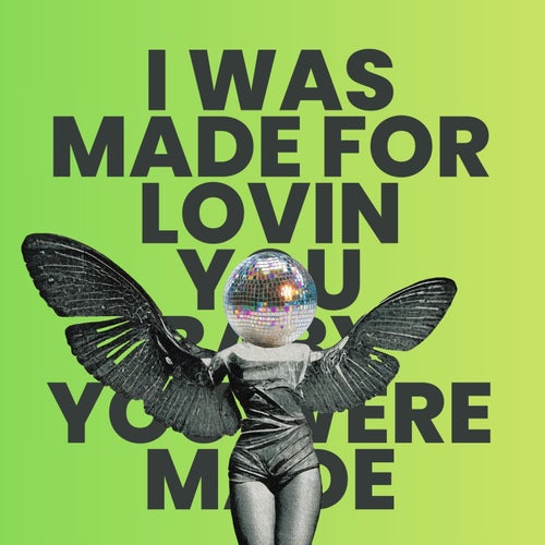 I was made for Loving You (Original Mix)