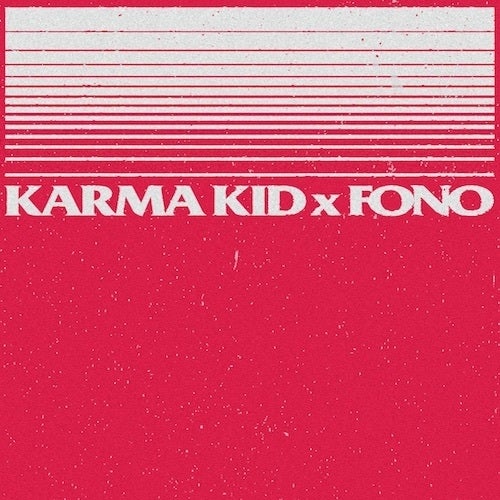 Karma Kid x FONO