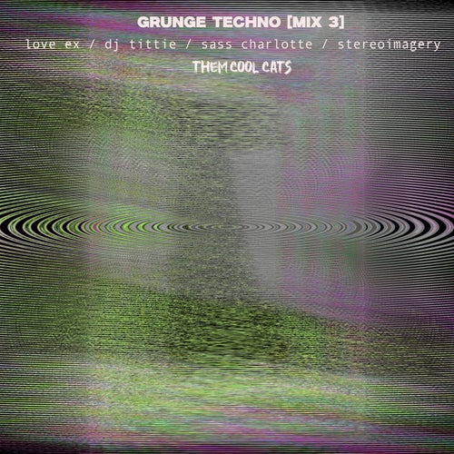 Grunge Techno [MIX 3]