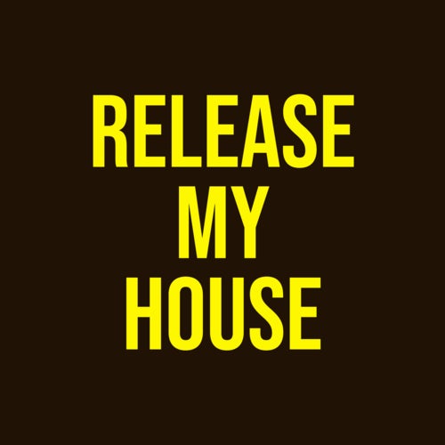 RELEASEMYHOUSE#5