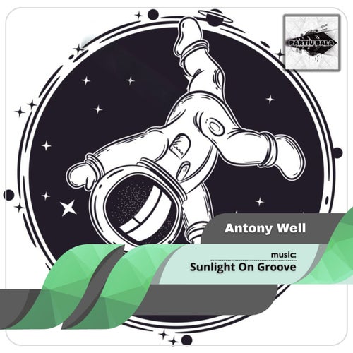 Sunlight On Groove artwork - Antony Well, Partiu Bala, Deep House Original Mix, 2026