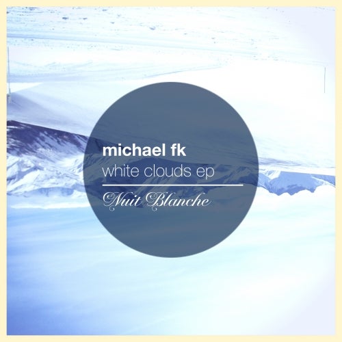 Michael FK - White Clouds "EP"