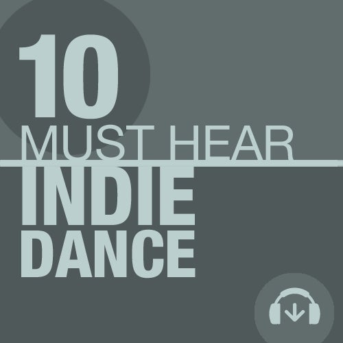 10 Must Hear Indie Dance Tracks - Week 34