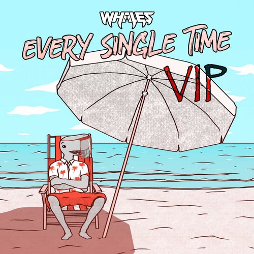 Every Single Time VIP