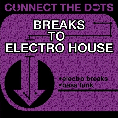 Connect the Dots - Breaks to Electro House