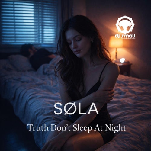 Truth Don't Sleep At Night (feat. SOLA)