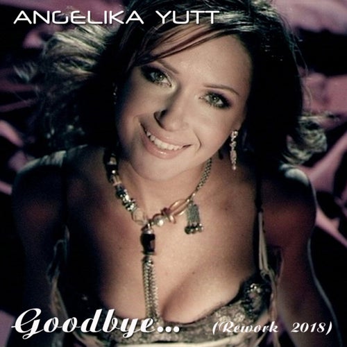 Goodbye (Rework 2018)