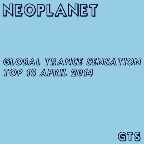 Global Trance Sensation Top 10 April 2014