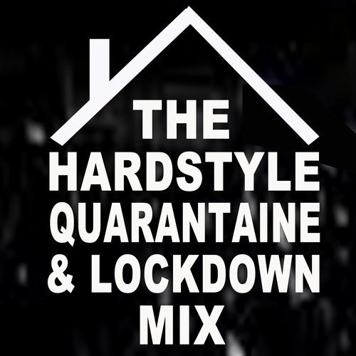 Cover art for The Hardstyle Quarantaine & Lockdown Mix (Stay Home to Listen to the Popular Hardstyle Bangers)