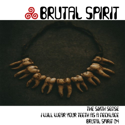 Brutal Spirit 04 - I Will Wear Your Teeth As A Necklace