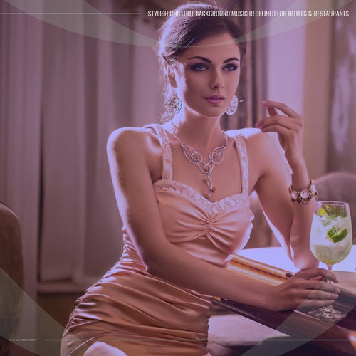 Stylish Chillout Background Music Redefined for Hotels & Restaurants