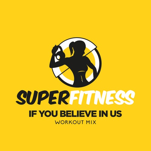 If You Believe In Us (Workout Mix)