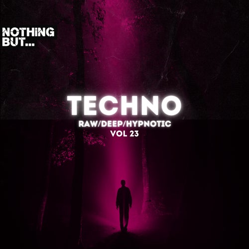 Nothing But. Techno (Raw Deep Hypnotic), Vol. 23 (2025) - Nothing But