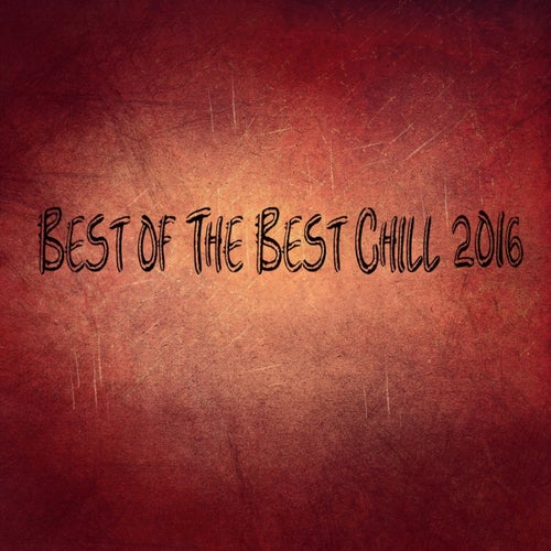 Best of The Best Chill 2016