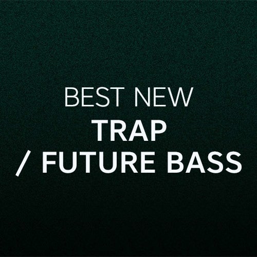 Best New Trap / Future Bass