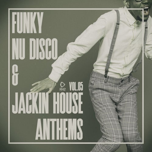 Funky Nu Disco & Jackin House Anthems, Vol.05