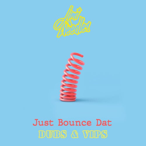 Just Bounce Dat (Dubs & VIPs)