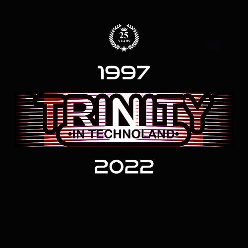 Trinity in Technoland 25Th Anniversary