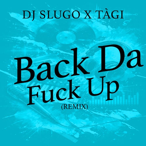 Back Da Fuck Up (Remix)