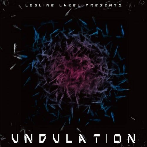 Leyline Label presents Undulation