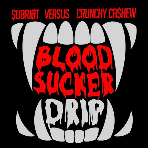 BLOODSUCKER DRIP