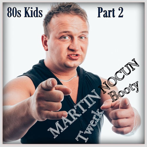 Booty Twerk , Pt. 2 - 80s Kids