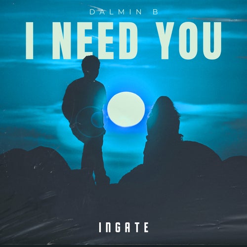 I Need You