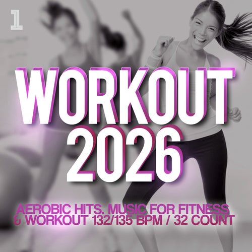 Workout 2026 - Aerobic Hits. Music For Fitness & Workout 132/135 BPM / 32 Count