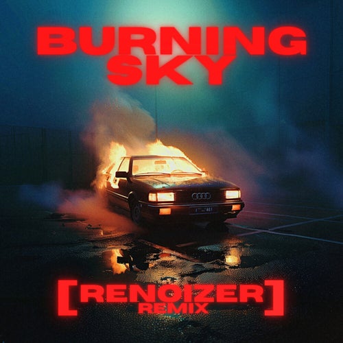 Burning Sky (Renoizer Remix)