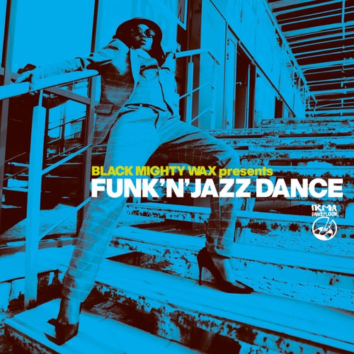 Funk'n'Jazz Dance - Black Mighty Wax presents