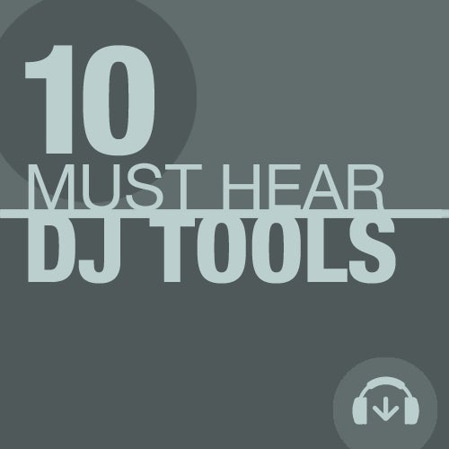 10 Must Hear DJ Tools - Week 7