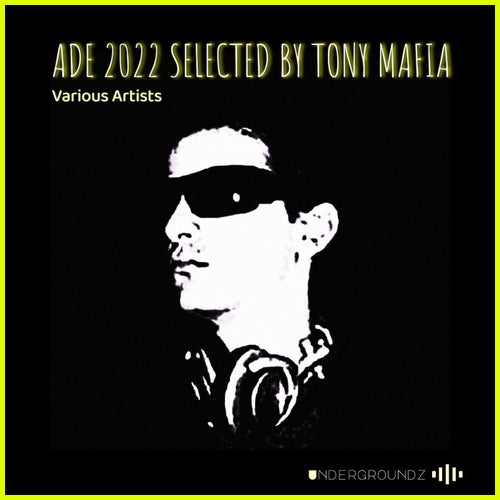 ADE 2022 SELECTED BY TONY MAFIA
