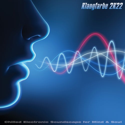 Cover art for Klangfarbe 2K22: Chilled Electronic Soundscape for Mind & Soul
