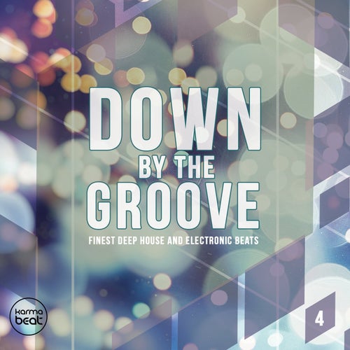 Down By The Groove, Vol. 4 (Finest Deep House & Electronic Beats)