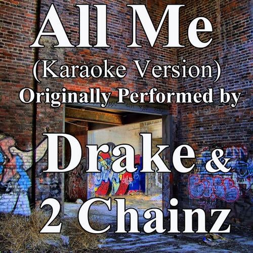 ALL Me (Karaoke Version) (Originally Performed by Drake & 2 Chainz) - Single