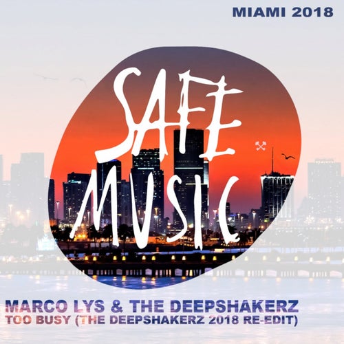 Too Busy (Miami 2018: Special Weapon) (The Deepshakerz Edit)