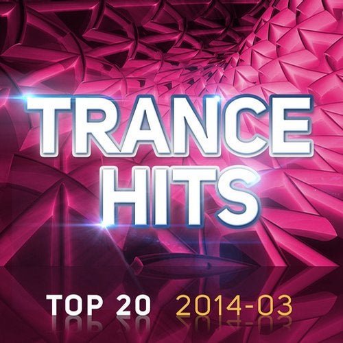 Trance Hits Top 20 - 2014-03