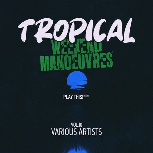 Tropical Weekend Manoeuvres, Vol.10