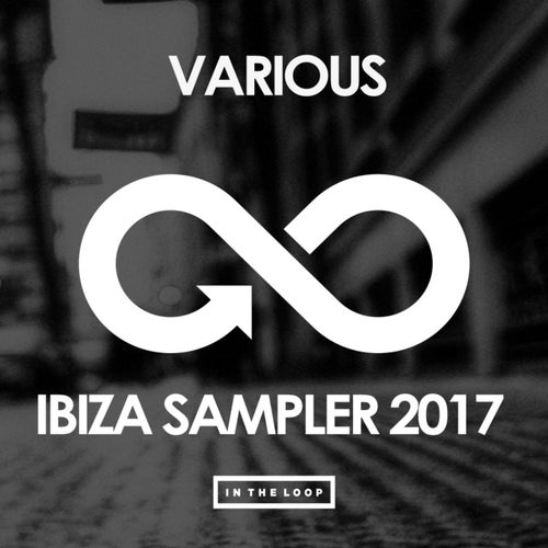 In The Loop Ibiza Sampler 2017