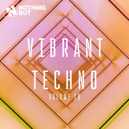 Nothing But... Vibrant Techno, Vol. 10