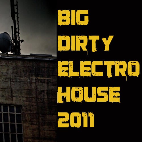 Big Dirty Electro House 2011