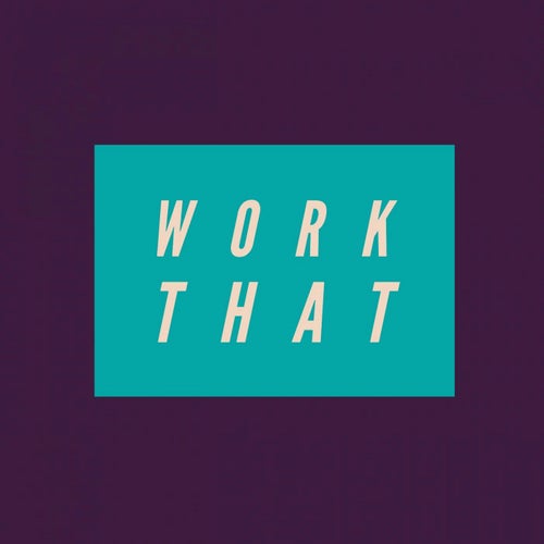 Work That