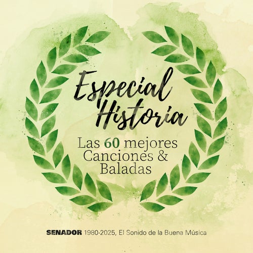 Especial Historia - Las 60 mejores canciones & baladas - Senador 1980-2025