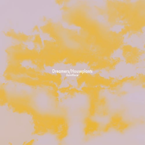 Dreamers / Houseplants
