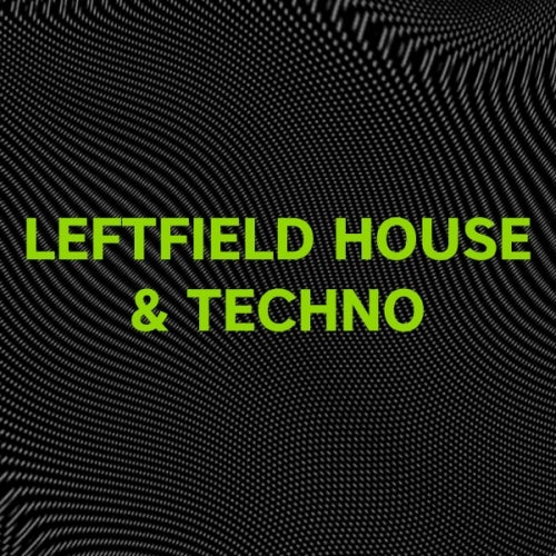 Refresh Your Set: Leftfield House & Techno