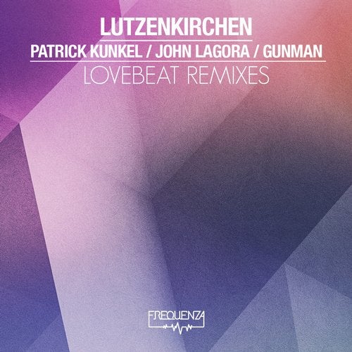 Lovebeat - Remixes By Patrick Kunkel, John Lagora, Gunman