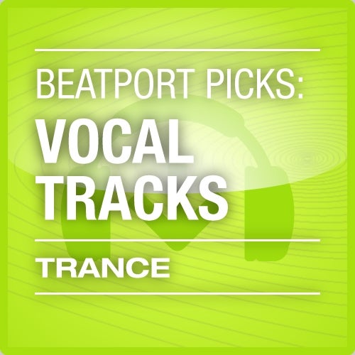 Beatport Picks: Vocal Tracks - Trance