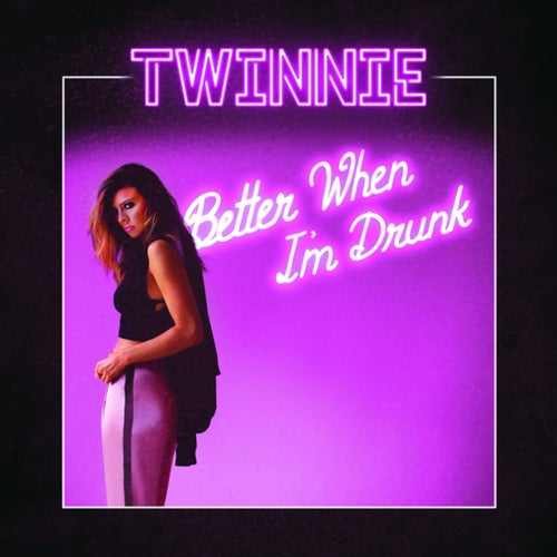 Better When I'm Drunk